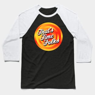 That's Time Folks Baseball T-Shirt